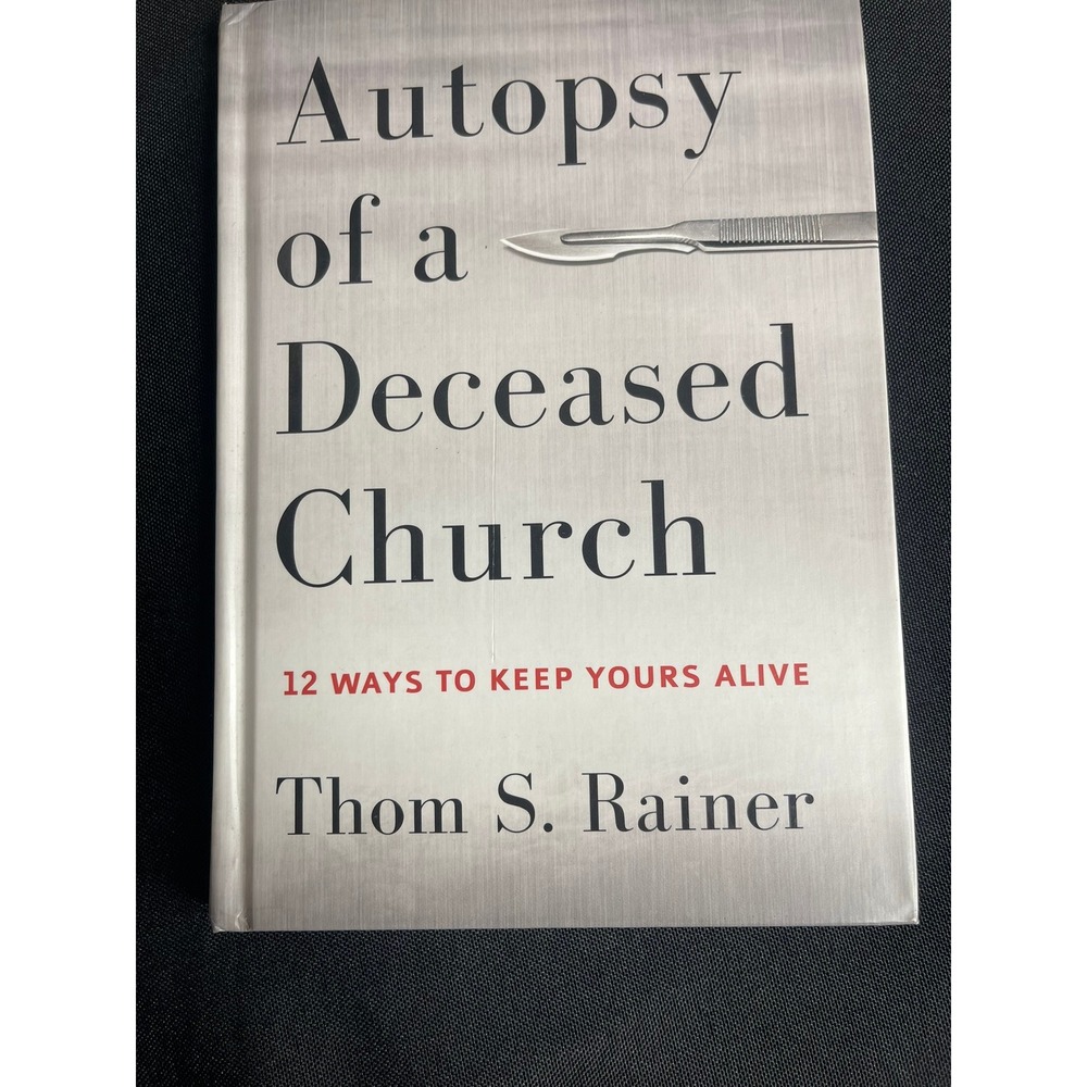 Autopsy of a Deceased Church Thom S Rainer Hardcover 9781433683923 Renewal Book